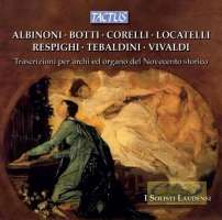 Trascrizioni per archi ed organo - Respighi, Corelli, Vivaldi, Locatelli, Albinoni …